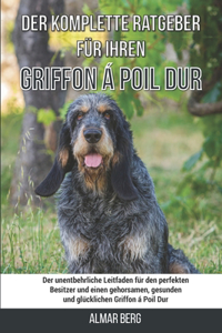 Der komplette Ratgeber für Ihren Griffon á Poil Dur