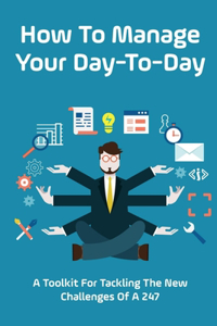 How To Manage Your Day-To-Day