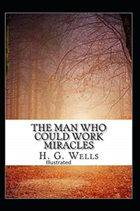 The Man Who Could Work Miracles Illustrated