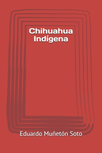 Chihuahua Indígena