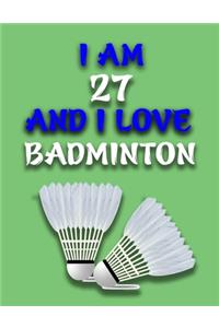 I Am 27 and I Love Badminton
