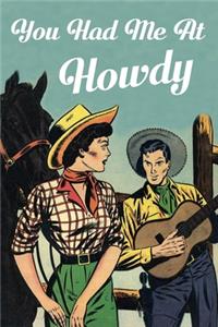 You Had Me At Howdy