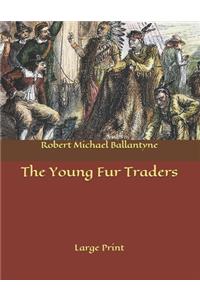 The Young Fur Traders: Large Print