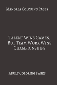 Mandala Coloring Pages Talents Win Games, But Team Work Wins Championships