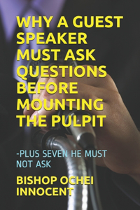 Why a Guest Speaker Must Ask Questions Before Mounting the Pulpit