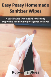 Easy Peasy Homemade Sanitizer Wipes