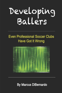 Developing Ballers: Even Professional Soccer Clubs Have Got It Wrong