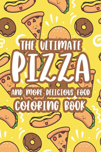 Ultimate Pizza And More Delicious Food Coloring Book