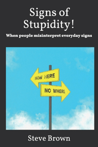 Signs of Stupidity!
