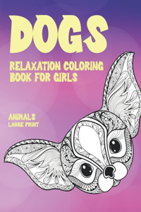 Relaxation Coloring Book for Girls - Animals - Large Print - Dogs