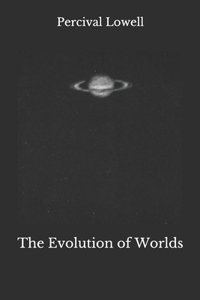 The Evolution of Worlds