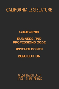California Business and Professions Code Psychologists 2020 Edition