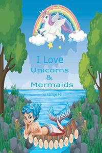 I Love Unicorns & Mermaids For Kids Ages 4-8