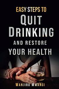 Easy Steps to Quit Drinking and Restore Your Health