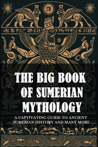 The Big Book Of Sumerian Mythology