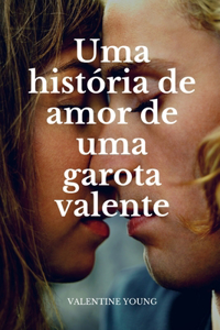 Uma história de amor de uma garota valente