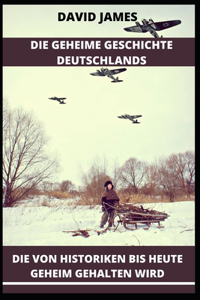 Die Geheime Geschichte Deutschlands