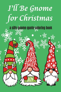 I'll be Gnome for Christmas