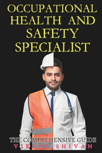 Occupational Health and Safety Specialist - The Comprehensive Guide