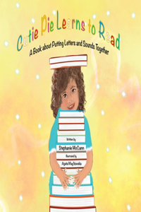 Cutie Pie Learns to Read: A Book about Putting Letters and Sounds Together
