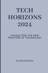 Tech Horizons 2024