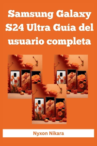Samsung Galaxy S24 Ultra Guía del usuario completa
