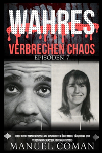 Wahres Verbrechen Chaos Episoden 7