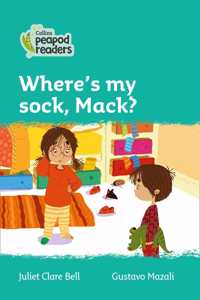 Collins Peapod Readers - Level 3 - Where's My Sock, Mack?