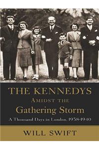 The Kennedys Amidst the Gathering Storm