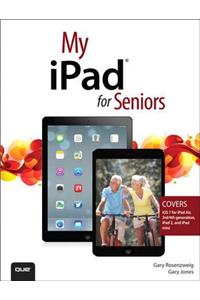 My iPad for Seniors (covers iOS 7 on iPad Air, iPad 3rd and 4th generation, iPad2, and iPad mini)