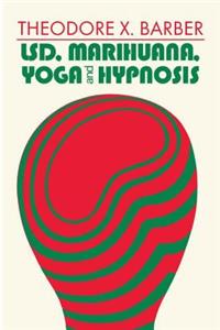 LSD, Marihuana, Yoga, and Hypnosis