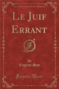 Le Juif Errant, Vol. 4 (Classic Reprint)