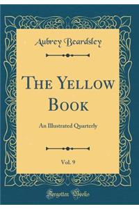 The Yellow Book, Vol. 9: An Illustrated Quarterly (Classic Reprint)