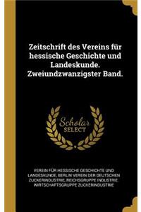Zeitschrift des Vereins für hessische Geschichte und Landeskunde. Zweiundzwanzigster Band.