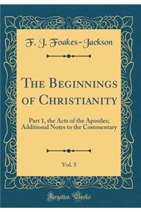 The Beginnings of Christianity, Vol. 5