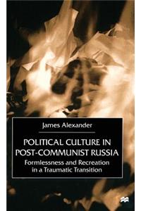 Political Culture in Post-Communist Russia