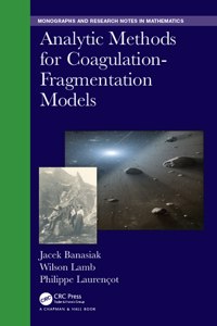 Analytic Methods for Coagulation-Fragmentation Models, Volume I & II