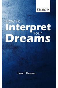 How to Interpret Your Dreams