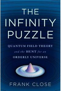 The Infinity Puzzle: Quantum Field Theory and the Hunt for an Orderly Universe