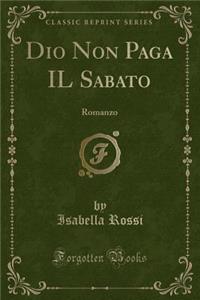 Dio Non Paga Il Sabato: Romanzo (Classic Reprint)