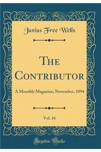 The Contributor, Vol. 16: A Monthly Magazine; November, 1894 (Classic Reprint)