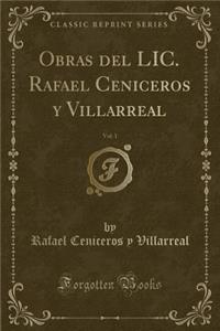 Obras del LIC. Rafael Ceniceros Y Villarreal, Vol. 1 (Classic Reprint)