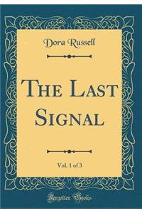 The Last Signal, Vol. 1 of 3 (Classic Reprint)
