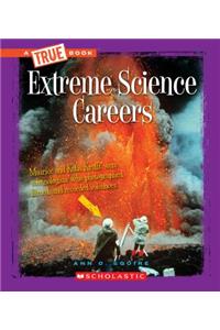 Extreme Science Careers (a True Book: Extreme Science) (Library Edition)