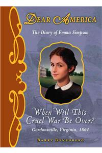 The Diary of Emma Simpson: When Will This Cruel War Be Over?, Gordonsville, Virginia, 1864