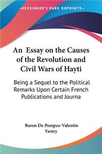 An Essay on the Causes of the Revolution and Civil Wars of Hayti