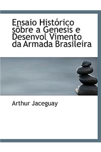 Ensaio Hista3rico Saabre a Genesis E Desenvol Vimento Da Armada Brasileira