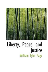 Liberty, Peace, and Justice