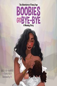 Boobies Go Bye-Bye (The Adventures of Fancy Faye)