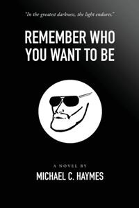 Remember Who You Want To Be